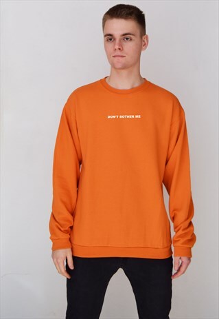 ORANGE DON'T BOTHER ME (WHITE) SWEATSHIRT