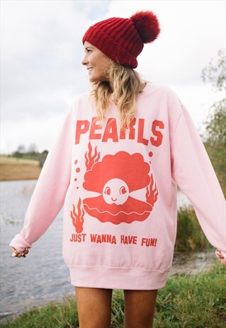 PEARLS JUST WANNA HAVE FUN WOMEN'S SLOGAN SWEATSHIRT