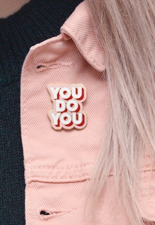 YOU DO YOU - ENAMEL PIN