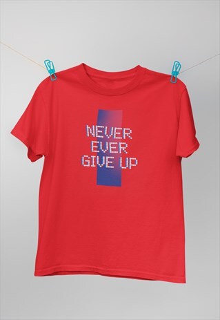 NEVER EVER GIVE UP RED T-SHIRT TSHIRT TEE