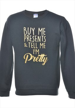 Vintage Buy Me Presents & Tell Me I'm Pretty Printed Sweatsh