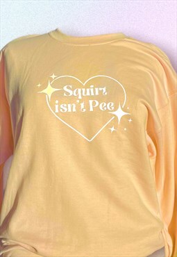 Squirt Isn't Pee Print Sweatshirt