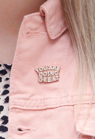 YOU ARE DOING GREAT - ENAMEL PIN