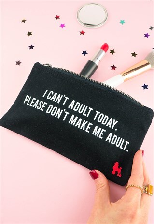 DON'T MAKE ME ADULT TODAY MAKE UP BAG